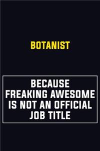 Botanist Because Freaking Awesome Is Not An Official Job Title