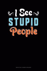 I See Stupid People