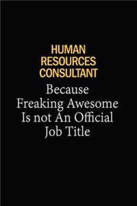 Human Resources Consultant Because Freaking Awesome Is Not An Official Job Title