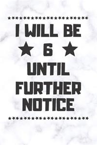 I will be 6 until further notice: 6 Year Old Birthday Gift Gratitude Journal / Notebook / Diary / Unique Greeting Card