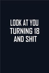 Look at You Turning 18 and Shit