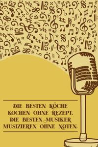 Die besten Köchekochen ohne Rezept Die besten Musiker musizieren ohne Noten
