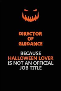 Director of Guidance Because Halloween Lover Is Not An Official Job Title