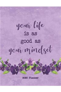 Your Life Is As Good As Your Mindset 2020 Planner