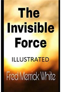 The Invisible Force Illustrated