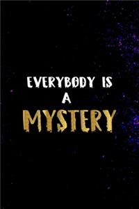 Everybody Is A Mystery