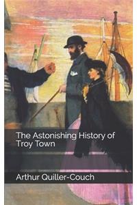 The Astonishing History of Troy Town