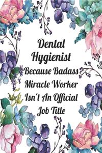 Dental Hygienist Because Badass Miracle Worker Isn't An Official Job Title