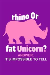 Rhino Or Fat Unicorn? Answer: It's Impossible To Tell: Blank Lined Notebook Journal: Rhino Lover Unicorn Gift 6x9 - 110 Blank Pages - Plain White Paper - Soft Cover Book