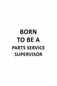 Born To Be A Parts Service Supervisor