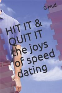 HIT IT & QUIT IT the joys of speed dating