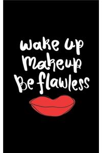 Wake up Makeup Be Flawless