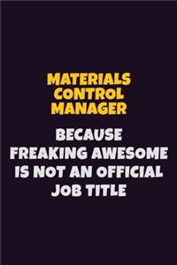 Materials Control Manager, Because Freaking Awesome Is Not An Official Job Title