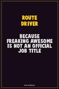 Route Driver, Because Freaking Awesome Is Not An Official Job Title