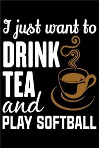 I just want to drink tea and play SOFTBALL