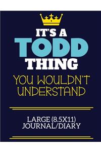 It's A Todd Thing You Wouldn't Understand Large (8.5x11) Journal/Diary