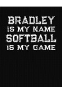 Bradley Is My Name Softball Is My Game