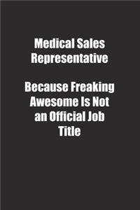 Medical Sales Representative Because Freaking Awesome Is Not an Official Job Title.