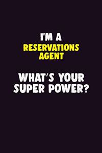 I'M A Reservations Agent, What's Your Super Power?