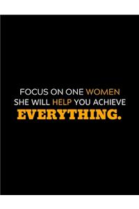 Focus On One Woman She Will Help You Achieve Everything