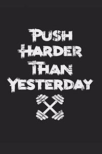 Push Harder Than Yesterday