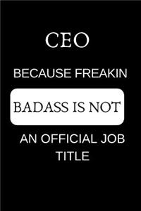 CEO Because Freakin Badass Is Not an Official Job Title