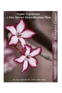 7 Day Vegan/Vegetarian Detoxification Starter Guide