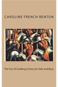 The Fun of Cooking A Story for Girls and Boys
