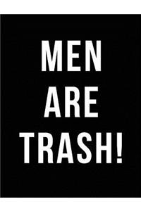 Men Are Trash!