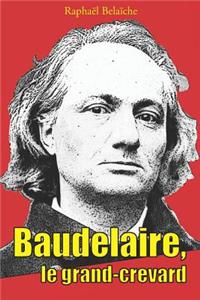 Baudelaire, Le Grand-Crevard