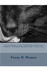 Current Superstitions Collected from the Oral Tradition of English Speaking Folk