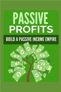 Passive Profits: Build a Passive Income