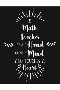 A Math Teacher Takes a Hand Opens a Mind and Touches a Heart