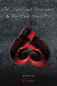 Of Sullied Dreams and Beaten Hearts