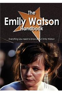 Emily Watson Handbook - Everything You Need to Know about Emily Watson
