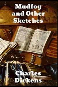Mudfog and Other Sketches