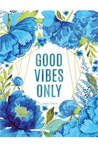 Good Vibes Only