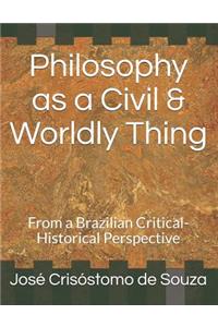 Philosophy as a Civil & Worldly Thing: From a Brazilian Critical-Historical Perspective