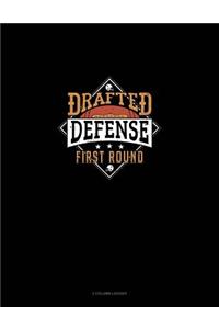 Drafted Defense First Round