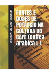 Fontes E Doses de Potássio Na Cultura Do Café (Coffea Arabica L.)