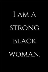 I Am A Strong Black Woman