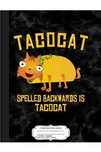 Tacocat Spelled Backwards Is Tacocat Composition Notebook