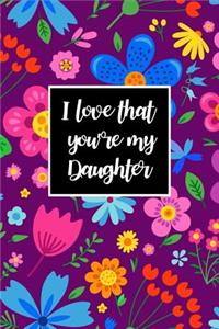 I Love That You're My Daughter