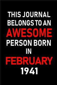 This Journal Belongs to an Awesome Person Born in February 1941