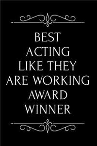 Best Acting Like They Are Working Award Winner