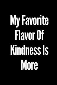 My Favorite Flavor of Kindness Is More