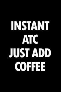 Instant Atc Just Add Coffee
