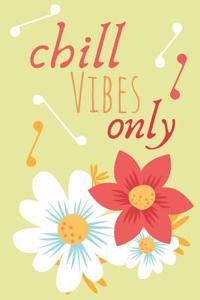 Chill Vibes Only Journal