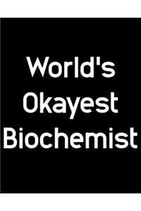 World's Okayest Biochemist