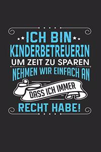 Ich Bin Kinderbetreuerin Um Zeit Zu Sparen Nehmen Wir Einfach an Dass Ich Immer Recht Habe!